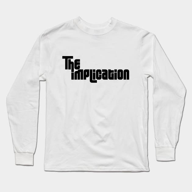 The Implication Long Sleeve T-Shirt by Cyberfez